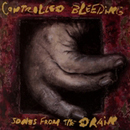Controlled Bleeding: Songs From the Drain